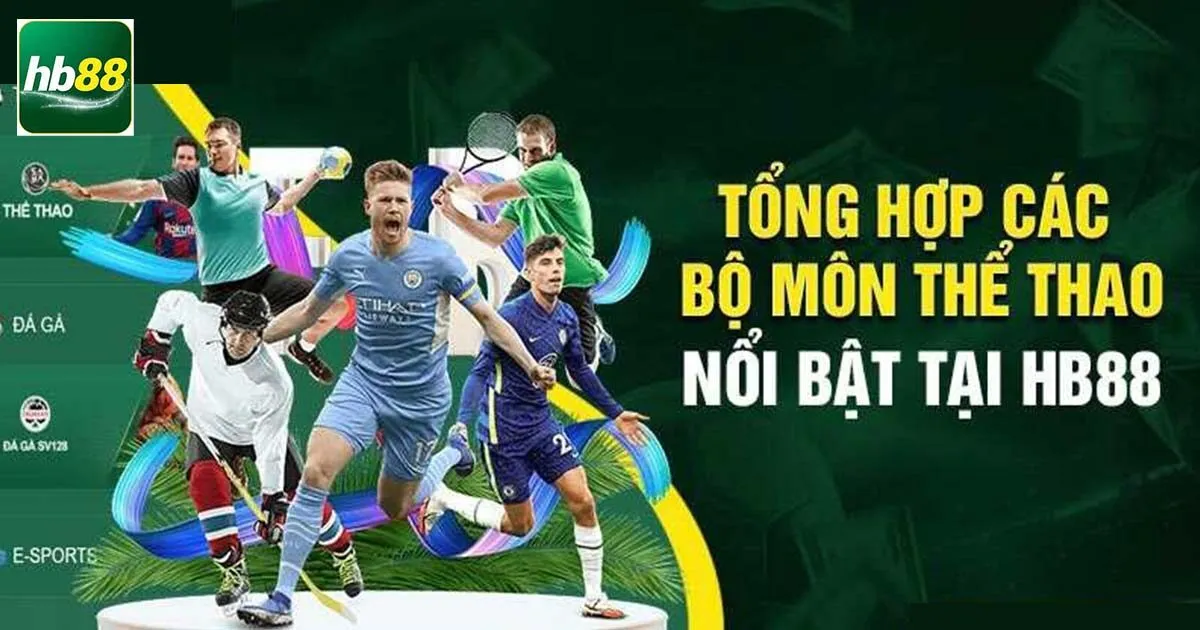 Thể Thao HB88 - Chuyên Mục Cá Cược Hấp Dẫn Nhất 2024 4 Tổng hợp các bộ môn hot nhất tại thể thao HB88