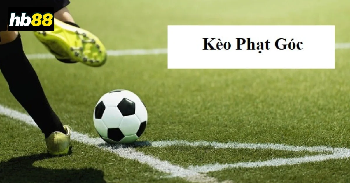 Chơi Kèo Phạt Góc Tại HB88: Uy Tín, An Toàn, Bảo Mật 2 Kèo phạt góc tại Hb88